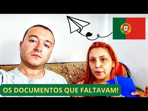 Documentos Que Faltavam Para Ir Embora De Portugal Youtube