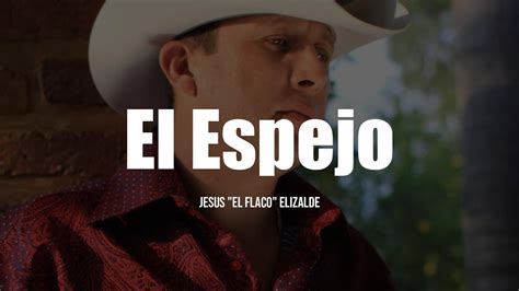 Jesus El Flaco Elizalde El Espejo LETRA YouTube