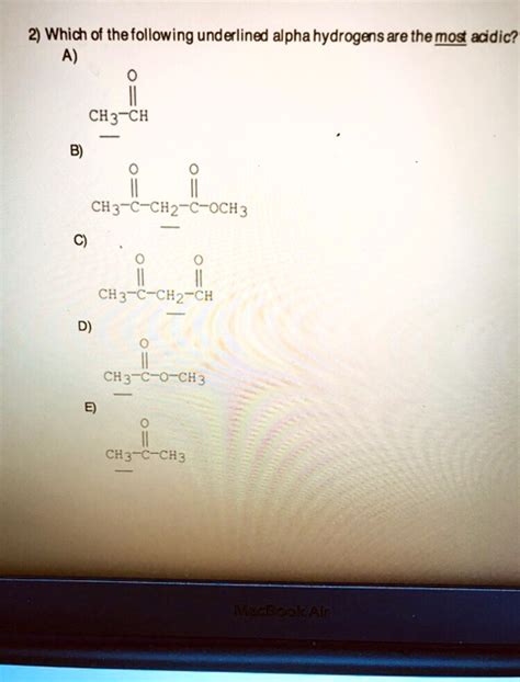 SOLVED 2 Which Of Thefollowing Underlined Alpha Hydrogens Are The Mos