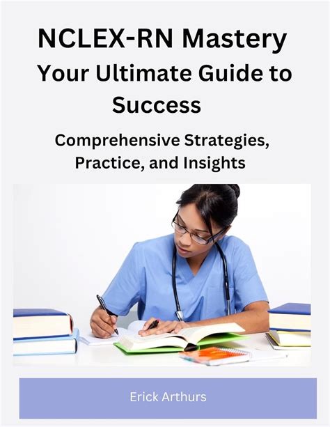 NCLEX RN Mastery Your Ultimate Guide To Success Comprehensive