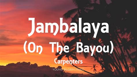 Carpenters Jambalaya On The Bayou Lyrics Youtube