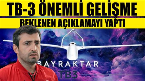 SELÇUK BAYRAKTAR dan Beklenen TB 3 AÇIKLAMASI YouTube