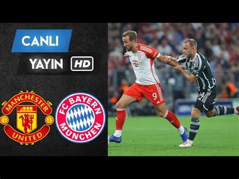 Manchester Un Ted Bayern M Nchen Ma I Canli Zle Youtube