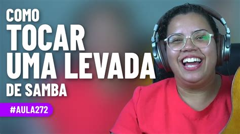 Saiba Como Tocar Uma Levada De Samba Youtube