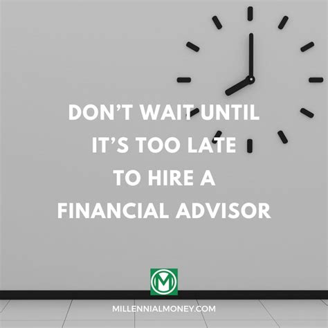 Dont Wait Until Its Too Late To Hire A Financial Advisor