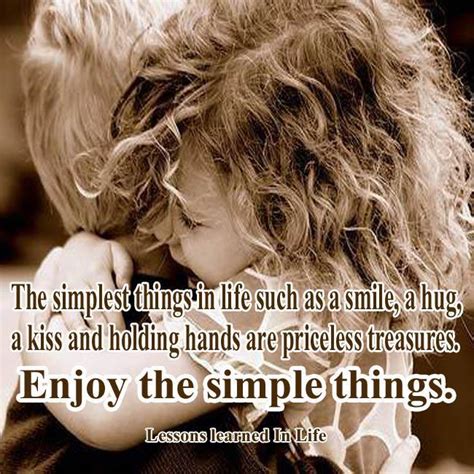 The Simplest Things In Life Such As A Smile A Hug A Kiss And Holding