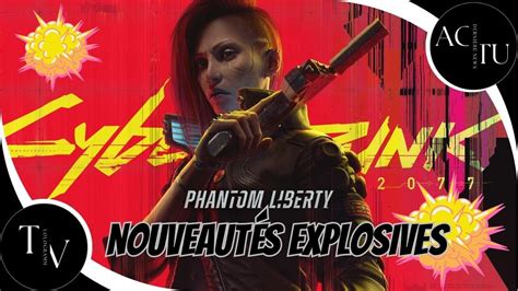 Cyberpunk Phantom Liberty Plongez Au C Ur Des Nouveaut S