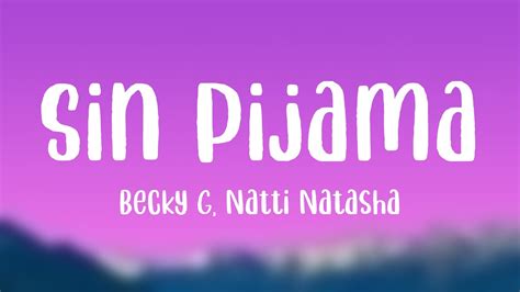 Sin Pijama Becky G Natti Natasha {lyrics Video} Youtube