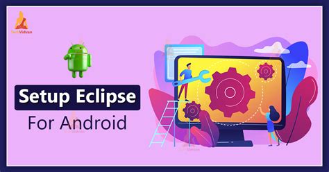 Setup Eclipse For Android Techvidvan