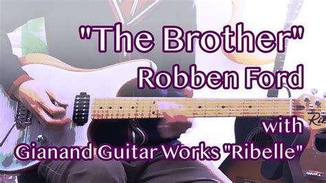 The Brother Robben Ford Cover With Gianand Guitar Works Ribelle