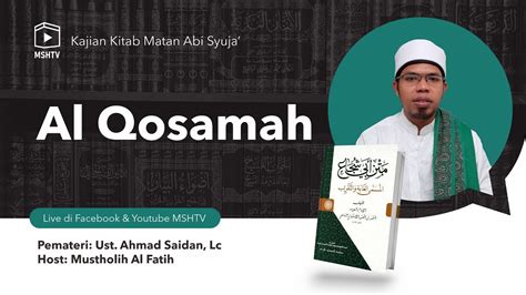 Al Qosamah Kajian Kitab Matan Abi Syuja Ustadz Ahmad Saidan Lc