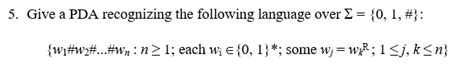 Solved 5 Give A PDA Recognizing The Following Language Over Chegg