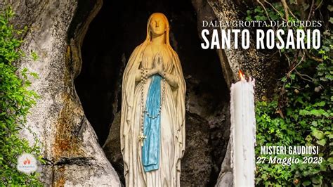 SANTO ROSARIO Da Lourdes Misteri Gaudiosi 27 05 2023 YouTube