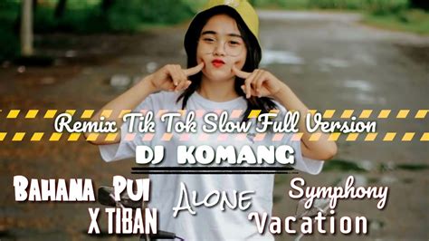 Dj Tik Tok Viral Mashup Dj Komang Bahana Pui Tiban Tiban Booma