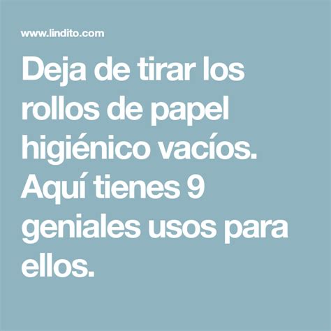 Deja de tirar los rollos de papel higiénico vacíos Aquí tienes 9