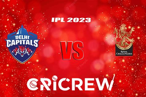 Rcb Vs Dc Live Score Ipl 2023 Live Score Rcb Vs Dc Scorecard Today Playing Xi S