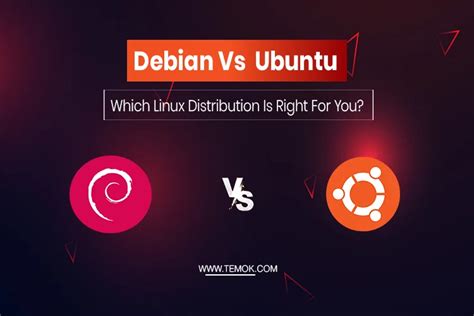 Debian Vs Ubuntu Which Linux Distribution Is Right For You