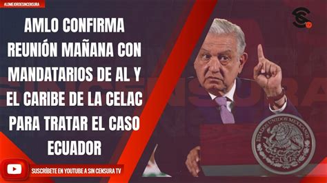 AMLO CONFIRMA REUNIÓN CON MANDATARIOS DE AL Y EL CARIBE DE LA CELAC