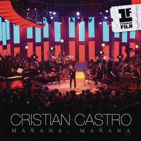 Cristian Castro Mañana Mañana Primera Fila Live Version Lyrics