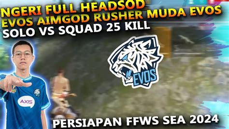 NGERI EVOS AIM GOD RUSHER MUDA EVOS DIVINE SOLO VS SQUAD 25 KIL FULL