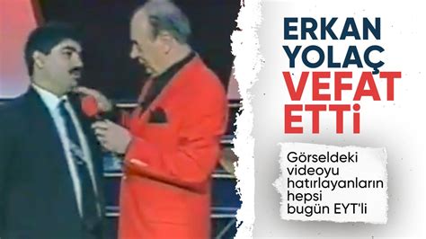 Erkan Yolaç vefat etti