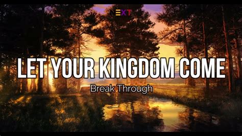 Let Your Kingdom Come Breakthrough Lyric Video YouTube