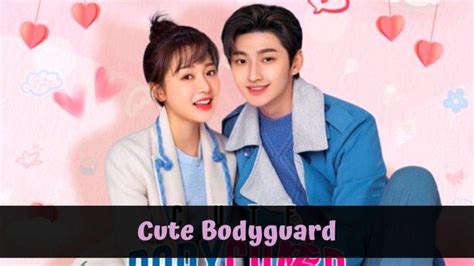 Tayang Besok Ini Link Nonton Drama China Cute Bodyguard Sub Indo