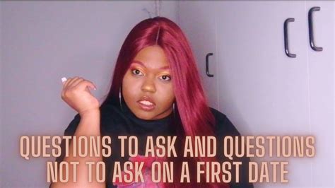 Relationship 101 Questions To Ask And Not Questions On A First Date South African Youtuber