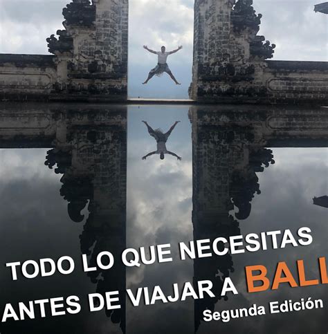 Todo Lo Que Necesitas Antes De Viajar A Bali Alfonso