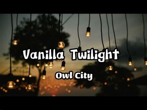 Owl City Vanilla Twilight Lyrics Youtube