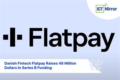 Flatpay Raises 48 Million Dollars In Series B Funding ICT Mirror