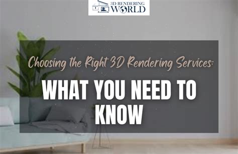 Choosing The Right 3d Rendering Services What You Need To Know 3d