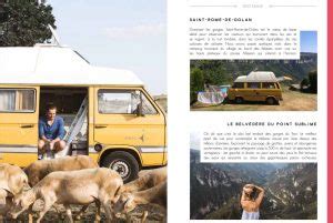 Vanlife En France Le Nouveau Livre 100 Roadtrip Van Magazine