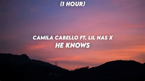 1 Hour Camila Cabello He Knows Ft Lil Nas X Youtube