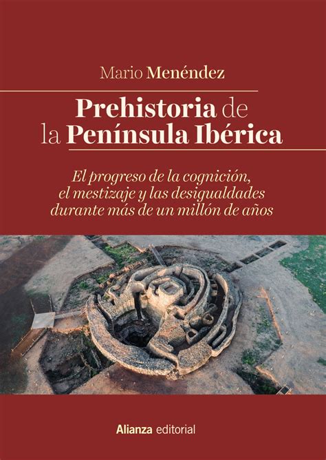 Prehistoria de la Península Ibérica Alianza Editorial