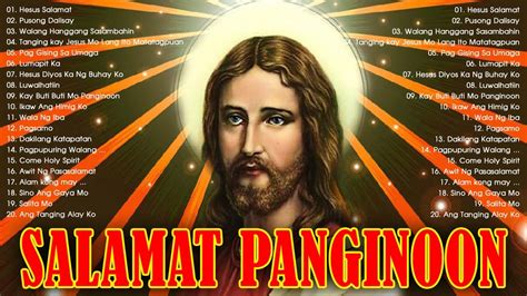 JESUS SALAMAT PANGINOON JESUS PRAISE TAGALOG CHRISTIAN MORNING EARLY