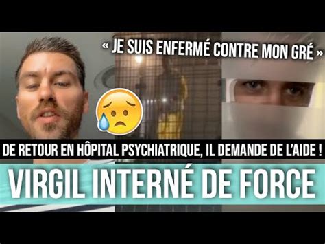 Virgil De Retour En H Pital P Ychiatrique Il A T Enferm De F Rce