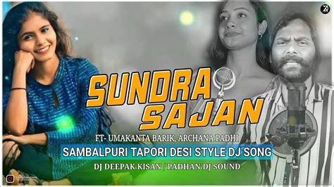 Sundra Sajan Dj Dj Deepak Kisan Ft Umakanta Barik Archana Padhi