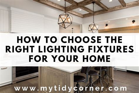 How To Choose The Right Lighting Fixtures To Enhance Your Decor