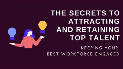 The Secrets To Attracting And Retaining Top Talent Keeping Your Best