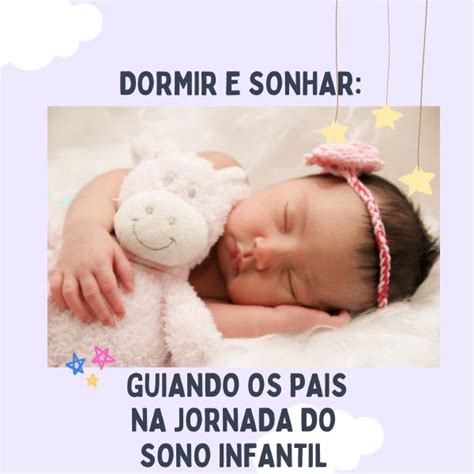 Dormir E Sonhar Guiando Os Pais Na Jornada Do Sono Infantil Raquel