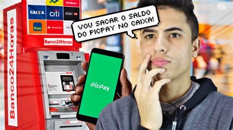 Como fazer SAQUE PICPAY no CAIXA 24Horas SEM CARTÃO YouTube