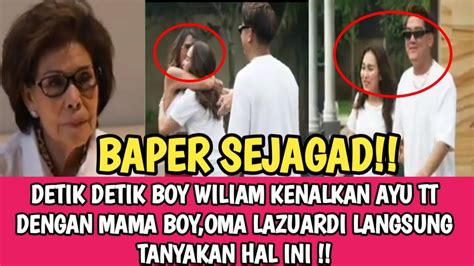 BAPER SEJAGAD BOY WILIAM PERKENALKAN AYU TT DENGAN MAMA NYA OMA