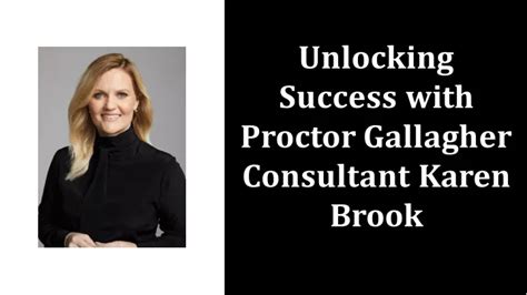 Ppt Unlocking Success With Proctor Gallagher Consultant Karen Brook