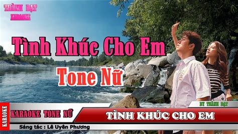 Tình Khúc Cho Em karaoke tone nữ YouTube