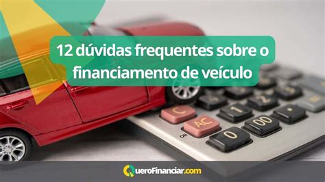 D Vidas Frequentes Sobre O Financiamento De Ve Culos Quero Financiar