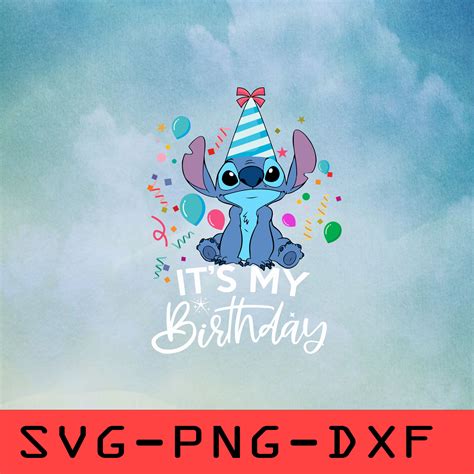 It S My Birthday Stitch Svg Png Dxf Cricut Cut File Clipart Inspire