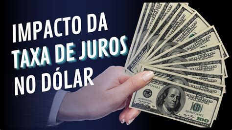 IMPACTO DA TAXA DE JUROS NO DÓLAR YouTube