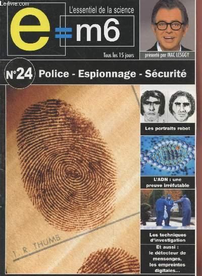 E M6 L essentiel de la Science n24 Police Espionnage Sécurité