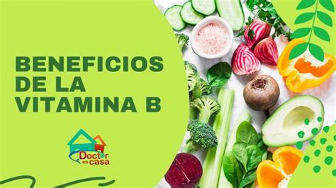 Propiedades De Las Vitaminas Del Grupo B Actualizado Noviembre 2022